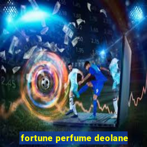 fortune perfume deolane